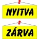 Információs tábla, 22x8,5 cm, kétoldalas, "Nyitva/Zárva", sárga