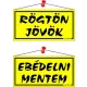 Információs tábla, 20x10,5 cm, kétoldalas, "Rögtön jövök/Ebédelni mentem", sárga