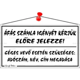 Információs tábla, 22,5x12,5 cm, "ÁFÁS számla igényét kérjük előre jelezze!", fehér