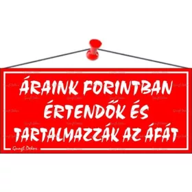   Információs tábla, 22,5x10 cm, "Áraink forintban értendők és tartalmazzák az áfát", piros