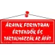 Információs tábla, 22,5x10 cm, "Áraink forintban értendők és tartalmazzák az áfát", piros