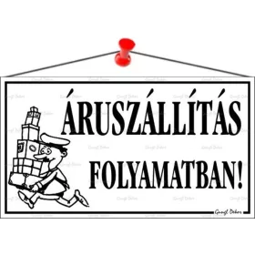 Információs tábla, 22,5x12,5 cm, "Áruszállítás folyamatban!", fehér