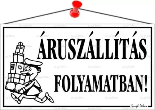 Információs tábla, 22,5x12,5 cm, "Áruszállítás folyamatban!", fehér