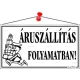 Információs tábla, 22,5x12,5 cm, "Áruszállítás folyamatban!", fehér