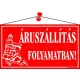 Információs tábla, 22,5x12,5 cm, "Áruszállítás folyamatban!", piros
