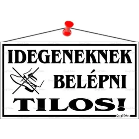   Információs tábla, 22,5x12,5 cm, "Idegeneknek belépni tilos!", fehér