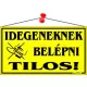 Információs tábla, 22,5x12,5 cm, "Idegeneknek belépni tilos!", sárga