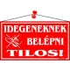 Információs tábla, 22,5x12,5 cm, "Idegeneknek belépni tilos!", piros