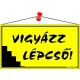 Információs tábla, 22,5x12,5 cm, "Vigyázz lépcső!", sárga