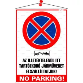   Információs tábla, 35x25 cm, "Az illetéktelenül itt tartózkodó járműveket elszállíttatjuk! No parking!"